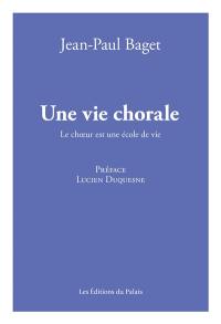 Une vie chorale : le choeur est une école de vie