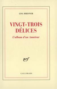 Vingt-trois délices : l'album d'un Amateur