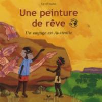 Une peinture de rêve : un voyage en Australie