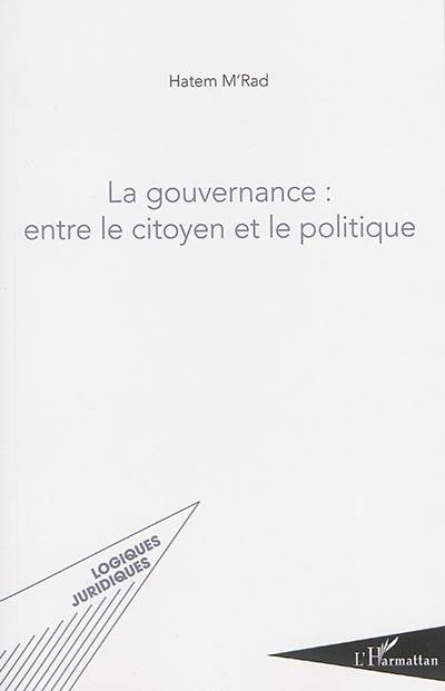 La gouvernance : entre le citoyen et le politique