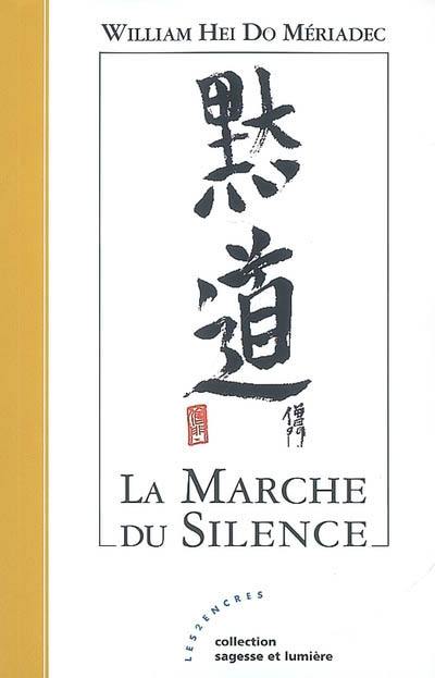 La marche du silence : recueil de sagesse d'un homme en chemin