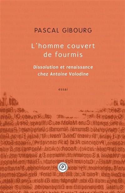 L'homme couvert de fourmis : dissolution et renaissance chez Antoine Volodine : essai