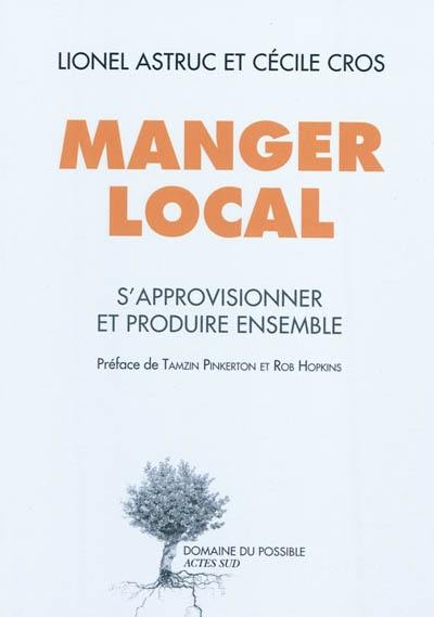 Manger local : s'approvisionner et produire ensemble