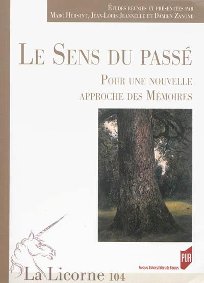 Le sens du passé : pour une nouvelle approche des mémoires