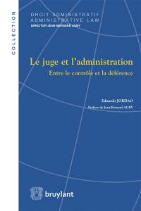 Le juge et l'administration : entre le contrôle et la déférence