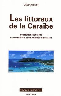 Les littoraux de la Caraïbe : pratiques sociales et nouvelles dynamiques spatiales