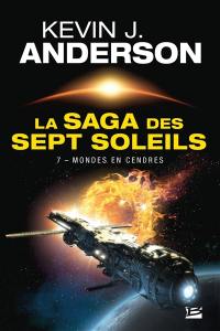 La saga des Sept Soleils. Vol. 7. Mondes en cendres