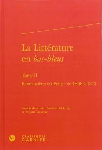 La littérature en bas-bleus. Vol. 2. Romancières en France de 1848 à 1870