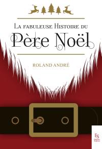 La fabuleuse histoire du Père Noël