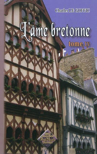 L'âme bretonne : la Bretagne & les pays celtiques. Vol. 4