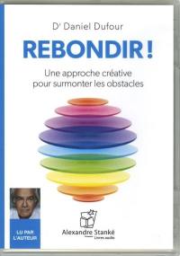 Rebondir ! : une approche créative pour surmonter les obstacles