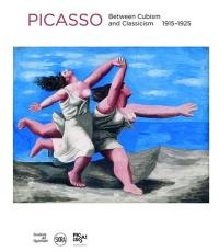 Pablo Picasso : between Cubism and Neoclassicism 1915-1925