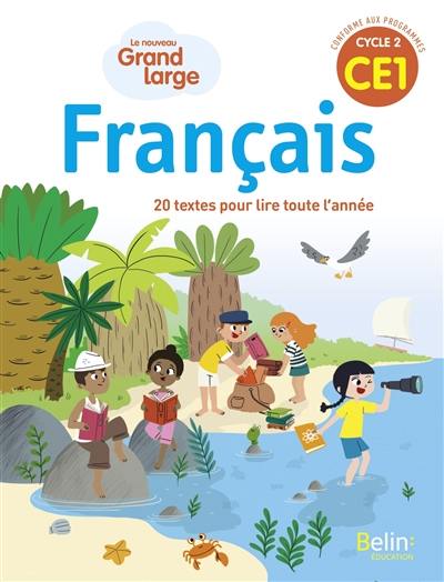 Le nouveau Grand large, français CE1, cycle 2 : 20 textes pour lire toute l'année