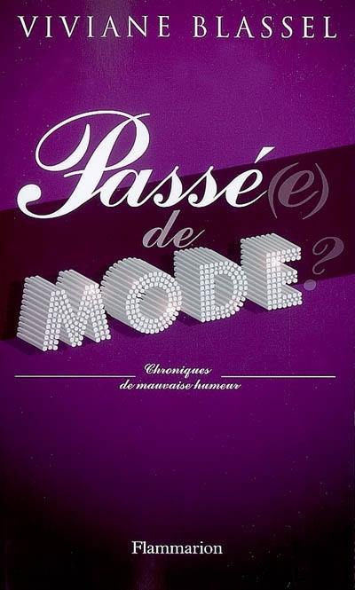 Passé(e) de mode ? : chroniques de mauvaise humeur : non, on n'est pas vieille à 60 ans !