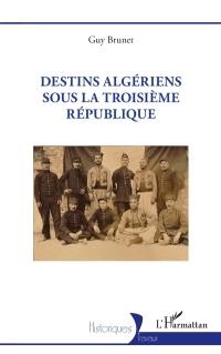 Destins algériens sous la troisième République