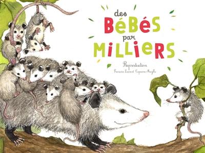 Des bébés par milliers : la reproduction des animaux