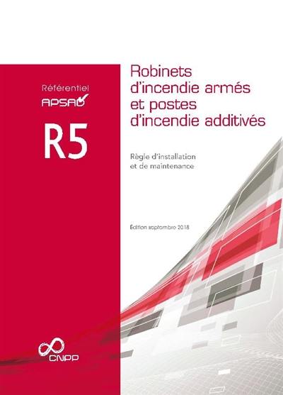 Robinets d'incendie armés et postes d'incendie additivés : règle d'installation et de maintenance Robinets d'incendie armés et postes d'incendie additivés : règle d'installation et de maintenance