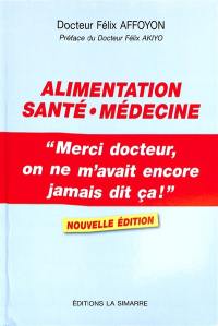 Alimentation, santé, médecine : merci docteur, on ne m'avait encore jamais dit ça !