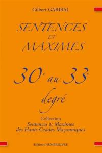 Sentences & maximes des hauts grades maçonniques : du 30eme au 33eme degré