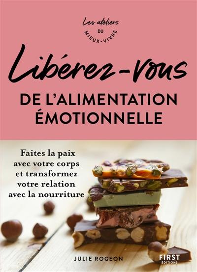 Se libérer de l'alimentation émotionnelle : faites la paix avec votre corps et transformez votre relation avec la nourriture