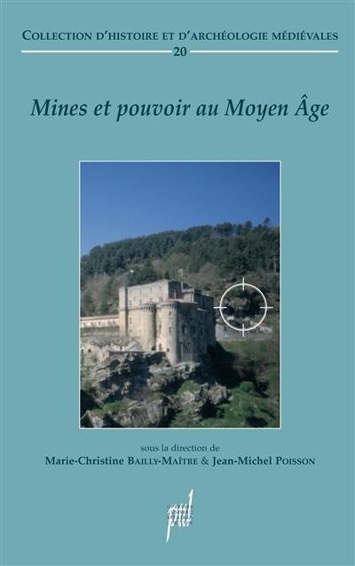 Mines et pouvoirs : le contrôle seigneurial de l'exploitation minière au Moyen Age