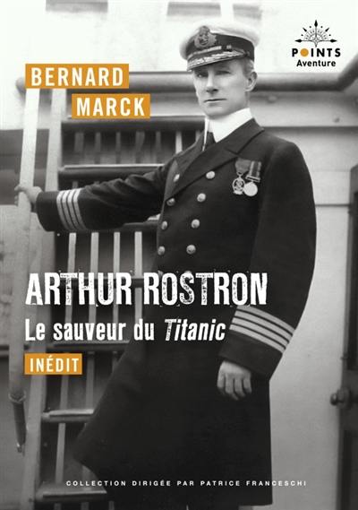 Arthur Rostron, le sauveur du Titanic