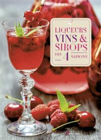 Liqueurs, vins & sirops des 4 saisons