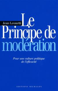 Le principe de modération : pour une culture politique de l'efficacité