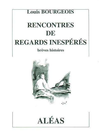 Rencontres de regards inespérés : brèves histoires