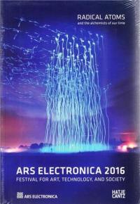 Ars Electronica 2016 Radical Atoms and the Alchemists of the Future