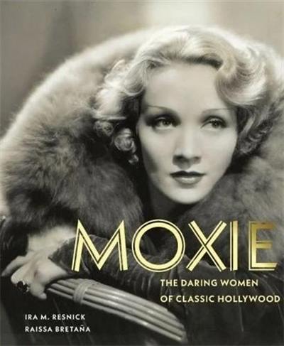 Moxie : The Daring Women of Classic Hollywood