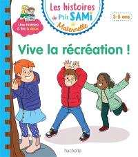 Vive la récréation : 3-5 ans