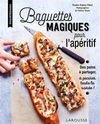 Baguettes magiques pour l'apéritif : des pains à partager, à picorer toute la soirée !