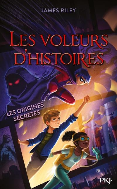 Les voleurs d'histoires. Vol. 3. Les origines secrètes