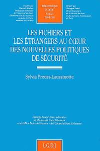 Les fichiers et les étrangers au coeur des nouvelles politiques de sécurité