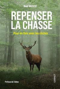 Repenser la chasse : pour en finir avec les clichés