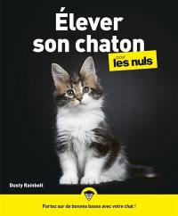 Elever son chaton pour les nuls