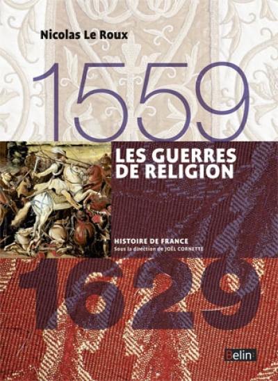 Les guerres de Religion : 1559-1629