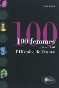 100 femmes qui ont fait l'histoire de France