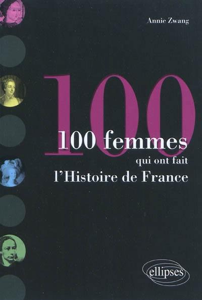 100 femmes qui ont fait l'histoire de France