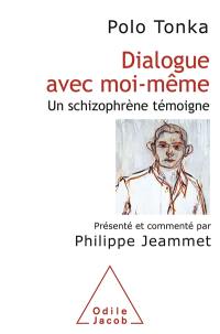 Dialogue avec moi-même : un schizophrène témoigne