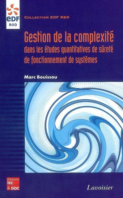 Gestion de la complexité dans les études quantitatives de sûreté de fonctionnement de systèmes