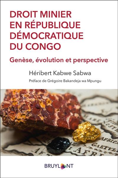 Droit minier en République démocratique du Congo : genèse, évolution et perspective