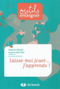 Laisse-moi jouer... j'apprends !