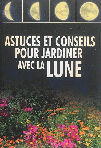 Astuces et conseils pour jardiner avec la Lune