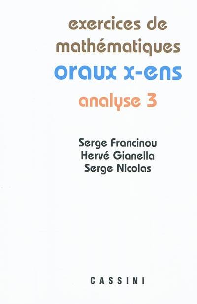 Exercices de mathématiques des oraux de l'Ecole polytechnique et des écoles normales supérieures. Analyse 3