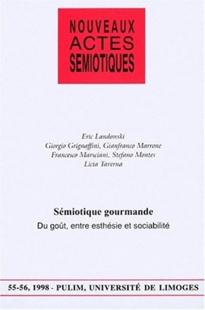 Nouveaux actes sémiotiques, n° 55-56. Sémiotique gourmande : du goût, entre esthésie et sociabilité