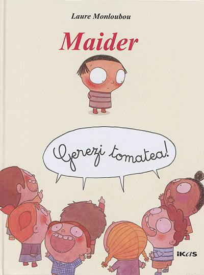 Maider : gerezi tomatea !