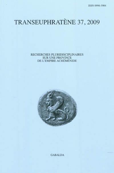 Transeuphratène, n° 37. Actes du VIIe Colloque international La Transeuphratène à l'époque perse : frontières et courants d'échanges culturels, Institut catholique de Paris, 22-24 mars 2007 : deuxième partie