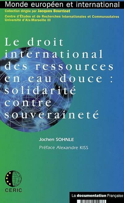 Le droit international des ressources en eau douce : solidarité contre souveraineté